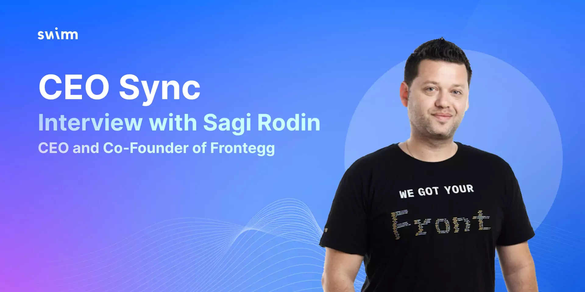 CEO sync | interview with Sagi Rodin - CEO and co-founder of Frontegg cover image