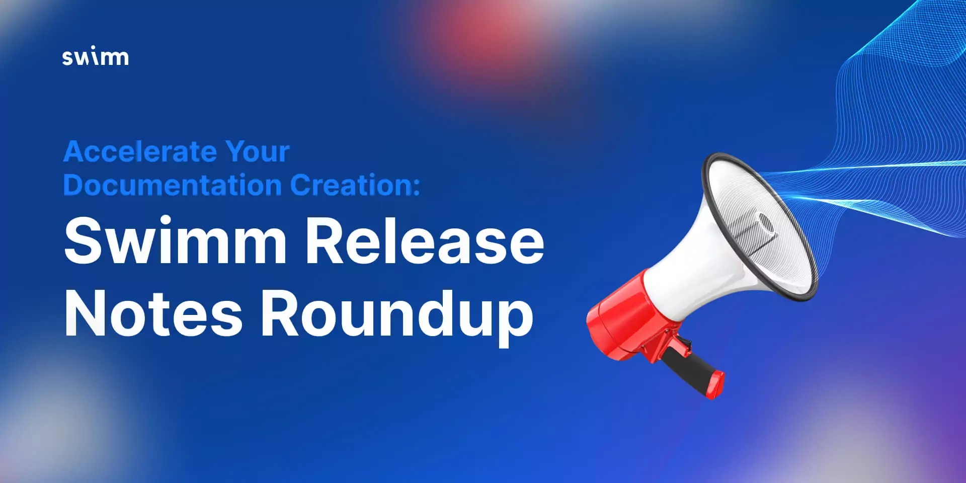 Accelerate your documentation creation: Swimm release notes roundup cover image